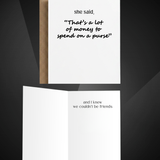 Funny Friendship Greeting Card | A Lot to Spend on a Purse: Message Inside