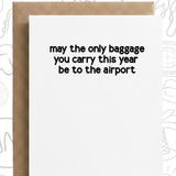 May the Only Baggage You Carry | Funny Friendship Card