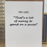 Funny Friendship Greeting Card | A Lot to Spend on a Purse: Message Inside