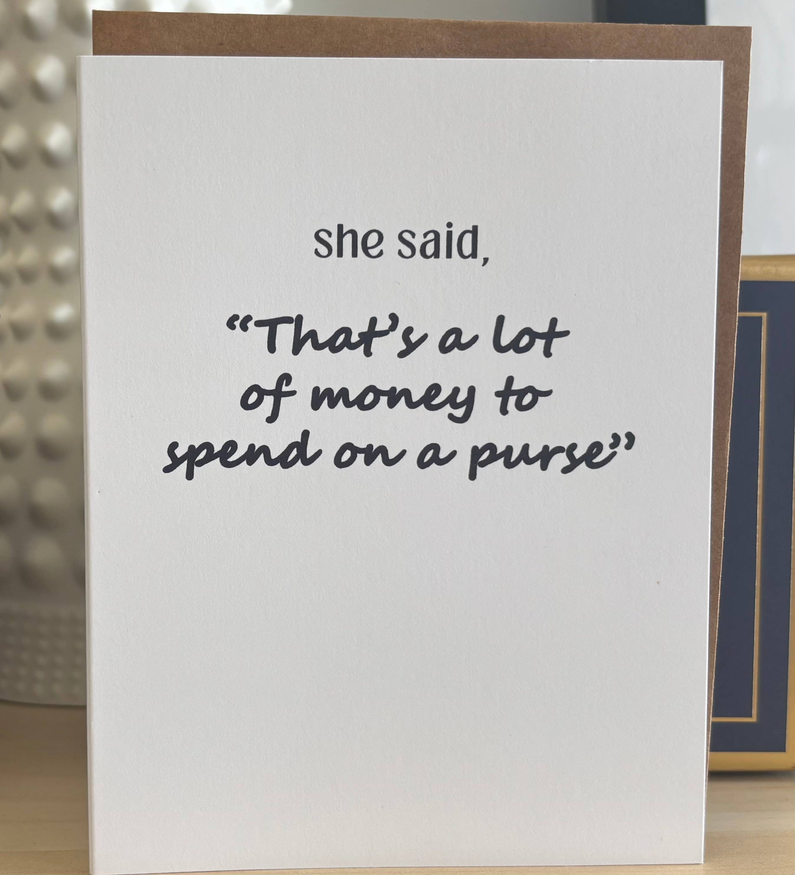 Funny Friendship Greeting Card | A Lot to Spend on a Purse: Message Inside